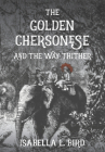 The Golden Chersonese: and the Way Thither By Isabella Bird, Graham Earnshaw (Foreword by) Cover Image