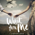 Wait for Me By Caroline Leech, Sarah McRae (Read by) Cover Image