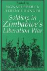 Soldiers in Zimbabwe's Liberation War (Social History of Africa) Cover Image