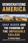 Democratizing America: Shaf Nader and the Founding of an Impossible College Cover Image