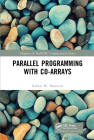 Parallel Programming with Co-Arrays (Chapman & Hall/CRC Computational Science) Cover Image