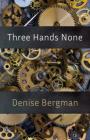 Three Hands None By Denise Bergman Cover Image
