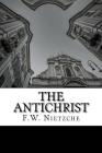 The Antichrist By H. L. Mencken (Translator), F. W. Nietzche Cover Image