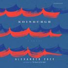 Edinburgh Lib/E By Alexander Chee, Daniel K. Isaac (Read by), Josh Hurley (Read by) Cover Image