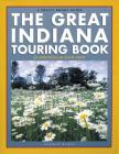 The Great Indiana Touring Book (Trails Books Guide) By Tom Huhti, Thomas Huhti Cover Image