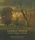 George Inness and the Visionary Landscape By Adrienne Baxter Bell Cover Image