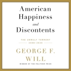 American Happiness and Discontents Lib/E: The Unruly Torrent, 2008-2020 By George F. Will, Jim Meskimen (Read by) Cover Image