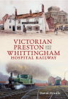 Victorian Preston & the Whittingham Hospital Railway By John Hindle Cover Image