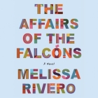 The Affairs of the Falcons By Melissa Rivero, Frankie Corzo (Read by) Cover Image