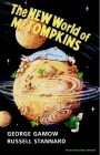 The New World of MR Tompkins: George Gamow's Classic MR Tompkins in Paperback By George Gamow, Russell Stannard (Editor), Michael Edwards (Illustrator) Cover Image