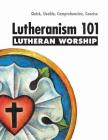 Lutheranism 101 Worship By Thomas M. Winger, Scot A. Kinnaman (Contribution by) Cover Image