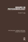 Issues in Psychobiology (Psychology Library Editions: Cognitive Science) By Charles R. Legg Cover Image