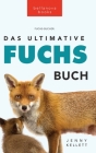 Das Ultimative Fuchs-Buch: 100+ erstaunliche Fakten über Füchse, Fotos, Quiz und BONUS Wortsuche Rätsel By Jenny Kellett, Philipp Goldmann (Translator) Cover Image