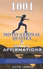 1001 Motivational Quotes & Daily Affirmations: Motivational Quotes and Daily Affirmations from The Worlds Greatest Minds To Help You Improve Your Life Cover Image