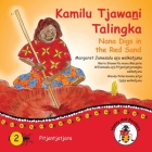 Kamilu Tjawani Talingka - Nana Digs In The Red Sand (Honey Ant Readers) By Margaret James, Wendy Paterson (Illustrator) Cover Image