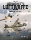 Secret Projects of the Luftwaffe - Vol 2: Bombers 1939 -1945 Cover Image