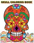 Skull Coloring Book: Adult Coloring Book Day Of The Dead (Dia de Los Muertos 100 Pages) Cover Image