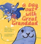 A Day Out with Great Granddad By Angele James, Gary Porter, Phoebe Roze (Illustrator) Cover Image