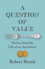 A Question of Value: Stories from the Life of an Auctioneer Cover Image