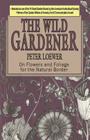 The Wild Gardener By Peter Loewer Cover Image