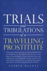 Trials and Tribulations of a Travelling Prostitute By Andrew MacKay Cover Image