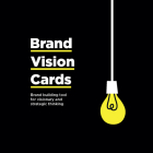 Brand Vision Cards: Brand Building Tool for Visionary and Strategic Thinking By Dorte Nielsen, Ingvar Jónsson Cover Image