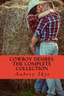 Cowboy Desires: The Complete Collection By Aubrey Skye Cover Image