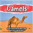 Camels: Desert Ecosystem Children's Book With Facts And Pictures Cover Image