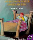 There's a Monster Under My Bed By James Howe, David S. Rose (Illustrator) Cover Image