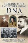 Tracing Your Ancestors Using DNA: A Guide for Family Historians By Graham S. Holton (Editor) Cover Image