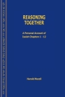 Reasoning Together: A Personal Account of Isaiah Chapters 1-12 By Harold Mozell Cover Image