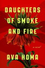 Daughters of Smoke and Fire: A Novel By Ava Homa Cover Image