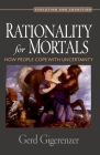 Rationality for Mortals: How People Cope with Uncertainty (Evolution and Cognition) By Gerd Gigerenzer Cover Image