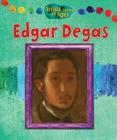 Edgar Degas (Artists Through the Ages) By Alix Wood Cover Image