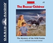 The Mystery of the Wild Ponies (The Boxcar Children Mysteries #77) By Gertrude Chandler Warner, Tim Gregory (Narrator) Cover Image