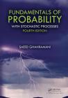 Fundamentals of Probability: With Stochastic Processes By Saeed Ghahramani Cover Image