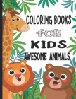 Coloring Books For Kids Awesome Animals: The Future Teacher's Coloring Books For Kids Aged 7+ By Oussama Zinaoui Cover Image