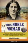 This Noble Woman: Myrtilla Miner and Her Fight to Establish a School for African American Girls in the Slaveholding South (Women of Action #22) Cover Image