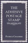 The Adhesive Postage Stamp By Patrick Chalmers Cover Image