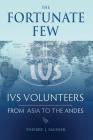 The Fortunate Few: Ivs Volunteers from Asia to the Andes Cover Image