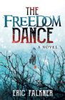 The Freedom Dance By Eric Falkner Cover Image