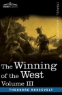 The Winning of the West, Vol. III (in four volumes): The Founding of the Trans-Alleghany Commonwealths, 1784-1790 Cover Image
