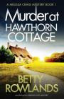 Murder at Hawthorn Cottage: An absolutely gripping cozy mystery (Melissa Craig Mystery #1) Cover Image