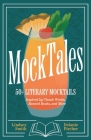 Mocktales: 50+ Literary Mocktails Inspired by Classic Works, Banned Books, and More (Mocktails Recipe Book, Banned Books) By Lindsey Smith, Delanie Fischer Cover Image