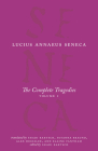 The Complete Tragedies, Volume 1: Medea, The Phoenician Women, Phaedra, The Trojan Women, Octavia (The Complete Works of Lucius Annaeus Seneca) Cover Image