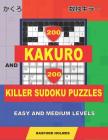 200 Kakuro and 200 Killer Sudoku puzzles. Easy and medium levels.: Kakuro 9x9 + 10x10 + 11x11 + 12x12 and Sumdoku 8x8 easy + 9x9 medium Sudoku puzzles By Basford Holmes Cover Image