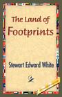 The Land of Footprints By Stewart Edward White, 1stworld Library (Editor) Cover Image