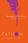Fathom Bible Studies: The Leaders of the Church Student Journal (Gospels, Acts, and the New Testament Letters) By Lyndsey Medford Cover Image