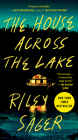 The House Across the Lake: A Novel By Riley Sager Cover Image