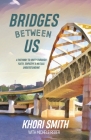 Bridges Between US: A Pathway to Unity Through Faith, Empathy & Mutual Understanding Cover Image
